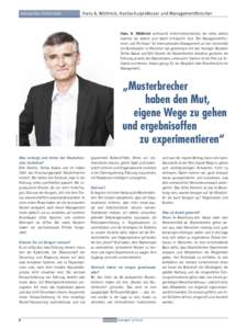 aktuelles interview  Hans A. Wüthrich, Hochschulprofessor und Managementforscher Hans A. Wüthrich untersucht Unternehmenslenker, die vieles anders machen als andere und damit erfolgreich sind. Der Managementforscher un