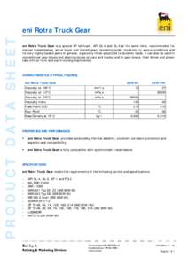 PRODUCT DATA SHEET  eni Rotra Truck Gear eni Rotra Truck Gear is a special EP lubricant, API GL-4 and GL-5 at the same time, recommended for manual transmissions, spiral bevel and hypoid gears operating under moderate or