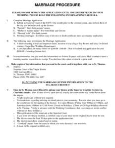 MARRIAGE PROCEDURE PLEASE DO NOT SEND IN THE APPLICATION UNTIL ONE MONTH PRIOR TO YOUR WEDDING. PLEASE READ THE FOLLOWING INFORMATION CAREFULLY. I.  Complete Marriage Application