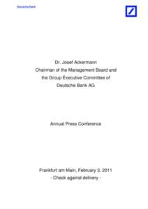 Dr. Josef Ackermann Chairman of the Management Board and the Group Executive Committee of Deutsche Bank AG  Annual Press Conference