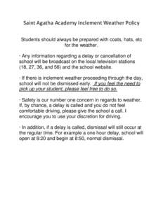 Saint Agatha Academy Inclement Weather Policy Students should always be prepared with coats, hats, etc for the weather.