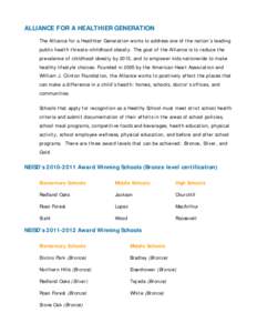 ALLIANCE FOR A HEALTHIER GENERATION The Alliance for a Healthier Generation works to address one of the nation’s leading public health threats—childhood obesity. The goal of the Alliance is to reduce the prevalence o