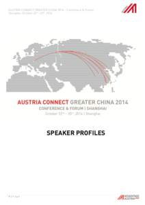 AUSTRIA CONNECT GREATER CHINA[removed]Conference & Forum Shanghai, October 22nd -25th, 2014 SPEAKER PROFILES  1|Page