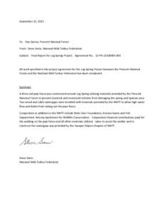 September 13, 2013  To: Dan Garcia, Prescott National Forest From: Steve Sams, National Wild Turkey Federation Subject: Final Report for Log Spring Project, Agreement No. 13-PA[removed]