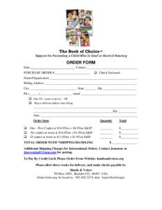 The Book of Choice™ Support for Parenting a Child Who Is Deaf or Hard of Hearing ORDER FORM Date