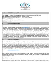 I.  INFORMATION SUR LE POSTE Titre du poste : 1 Expert en Evaluation de Projet Senior et 1 Expert en Evaluation de Projet Junior Lieu d’affectation : Bruxelles/ Belgique –Moroni, Union des Comores