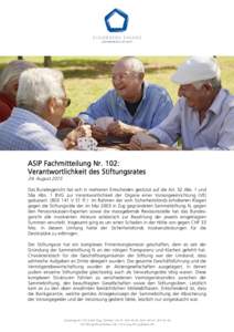 ASIP Fachmitteilung Nr. 102: Verantwortlichkeit des Stiftungsrates 24. August 2015 Das Bundesgericht hat sich in mehreren Entscheiden gestützt auf die Art. 52 Abs. 1 und 56a Abs. 1 BVG zur Verantwortlichkeit der Organe 