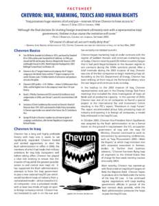 FA C T S H E E T  CHEVRON: WAR, WARMING, TOXICS AND HUMAN RIGHTS “Iraq possesses huge reserves of oil and gas—reserves I’d love Chevron to have access to.” —Kenneth T. Derr, CEO of Chevron, 1998