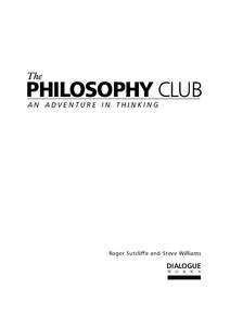 The  PHILOSOPHY CLUB AN ADVENTURE IN THINKING  Roger Sutcliffe and Steve Williams