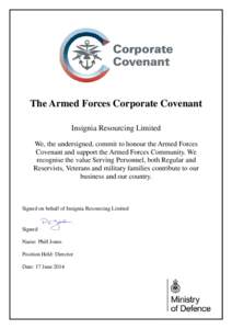 The Armed Forces Corporate Covenant Insignia Resourcing Limited We, the undersigned, commit to honour the Armed Forces Covenant and support the Armed Forces Community. We recognise the value Serving Personnel, both Regul