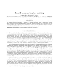 Towards quantum template matching Daniel Curtis and David A. Meyer Department of Mathematics, University of California/San Diego, La Jolla, CAABSTRACT  We consider the problem of locating a template as a subi