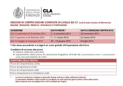 SESSIONI DI CERTIFICAZIONE COMPLETA DI LIVELLO  	
   B2-C1 (vedi Quadro Europeo di Riferimento):  INGLESE, FRANCESE, TEDESCO, SPAGNOLO E PORTOGHESE