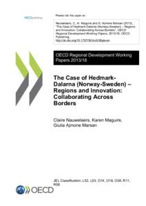 Please cite this paper as:  Nauwelaers, C., K. Maguire and G. Ajmone Marsan (2013), “The Case of Hedmark-Dalarna (Norway-Sweden) – Regions and Innovation: Collaborating Across Borders”, OECD Regional Development Wo