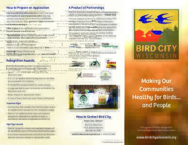 How to Prepare an Application  A Product of Partnerships Visit www.BirdCityWisconsin.org to learn how your community can apply to become a Bird City. You