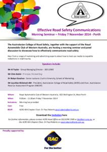 Effective Road Safety Communications Morning Seminar – Friday 7 November[removed]Perth The Australasian College of Road Safety, together with the support of the Royal Automobile Club of Western Australia, are hosting a 