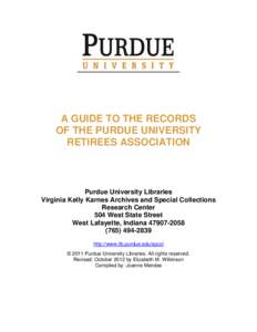 A GUIDE TO THE RECORDS OF THE PURDUE UNIVERSITY RETIREES ASSOCIATION Purdue University Libraries Virginia Kelly Karnes Archives and Special Collections
