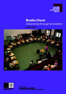 Reality Check Citizenship through simulation Andrew Miller This resource pack is part of a series of support materials produced by the Post-16 Citizenship Development Programme. The programme is led by the Learning and 