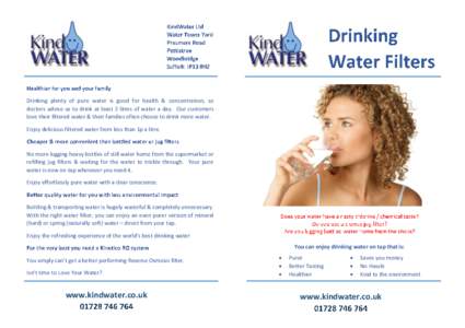 Drinking plenty of pure water is good for health & concentration, so doctors advise us to drink at least 2 litres of water a day. Our customers love their filtered water & their families often choose to drink more water.