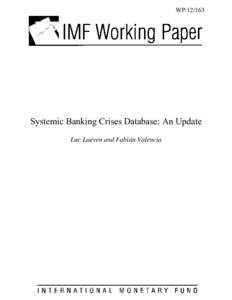 Systemic Banking Crises Database: An Update; by Luc Laeven and Fabián Valencia; IMF Working Paper[removed]; June 1, 2012