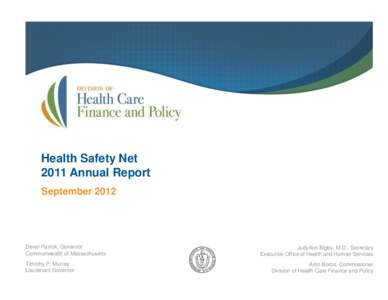 Health Safety Net 2011 Annual Report September 2012 Deval Patrick, Governor Commonwealth of Massachusetts