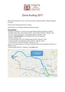 Zonta-Ausflug 2017 Wie besprochen wollen wir am 10. Juni 2017 gemeinsam auf Exkursion gehen. (Wiederholung gern im Herbst) Ziel sind unsere hinterlassenen Spuren in Leipzig. TreffUhr vor der Albertina Bibliothek, 