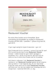 Restaurant Voucher Nu endnu flere fordele ved en firmaaftale. Book overnatning på firmaaftalen og modtag en Restaurant Voucher på DKK 200,- i perioden 1. januar til og med 30. aprilVi gør noget særligt for loy