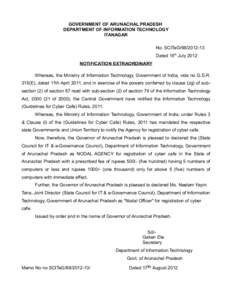 GOVERNMENT OF ARUNACHAL PRADESH DEPARTMENT OF INFORMATION TECHNOLOGY ITANAGAR No. SCITeG[removed]Dated 15th July 2012 NOTIFICATION EXTRAORDINARY