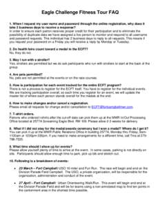 Eagle Challenge Fitness Tour FAQ 1. When I request my user name and password through the online registration, why does it take 2 business days to receive a response? In order to ensure each patron receives proper credit 