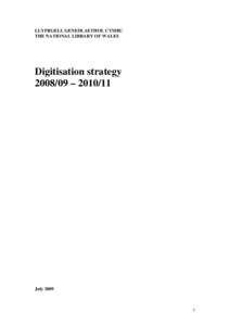 LLYFRGELL GENEDLAETHOL CYMRU THE NATIONAL LIBRARY OF WALES Digitisation strategy[removed] – [removed]