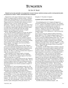 TUNGSTEN By Kim B. Shedd Domestic survey data and tables were prepared by Loren K. Duncan, statistical assistant, and the world production table was prepared by Glenn J. Wallace, international data coordinator. Tungsten 