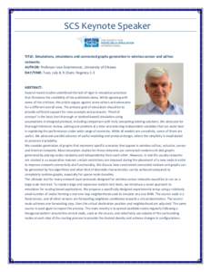 SCS Keynote Speaker TITLE: Simulations, emulations and connected graphs generation in wireless sensor and ad hoc networks AUTHOR: Professor Ivan Stojmenovic, University of Ottawa DAY/TIME: Tues, July 8, 9:15am, Regency 1