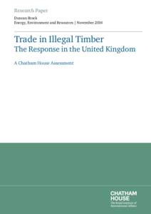 Research Paper Duncan Brack Energy, Environment and Resources | November 2014 Trade in Illegal Timber