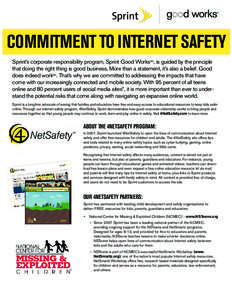 COMMITMENT TO INTERNET SAFETY Sprint’s corporate responsibility program, Sprint Good WorksSM, is guided by the principle that doing the right thing is good business. More than a statement, it’s also a belief: Good do