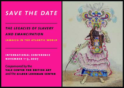 save the date the legacies of slavery and emancipation jamaica i n t h e atlantic wor l d  i nte rnational con fe re nce