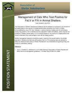 Association of Shelter Veterinarians Management of Cats Who Test Positive for FeLV or FIV in Animal Shelters Last reviewed: July 2014