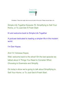    Disclaimer: These are rough notes we use to prep for the show. Please excuse typos, etc.    Simple Life Together Episode 76: Simplifying to Sell Your 