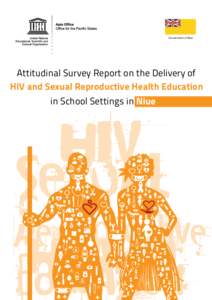 Government of Niue  Attitudinal Survey Report on the Delivery of HIV and Sexual Reproductive Health Education in School Settings in Niue