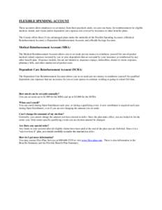 FLEXIBLE SPENDING ACCOUNT These accounts allow employees to set money from their paycheck aside, on a pre-tax basis, for reimbursement for eligible medical, dental, and vision and/or dependent care expenses not covered b