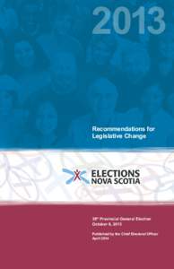 Recommendations for Legislative Change 39th Provincial General Election October 8, 2013 Published by the Chief Electoral Officer
