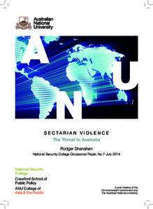 S E C TA R I A N V I O L E N C E The Threat to Australia Rodger Shanahan National Security College Occasional Paper, No 7 JulyNational Security