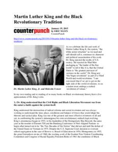 Martin Luther King and the Black Revolutionary Tradition January 19, 2015 by ERIC MANN CounterPunch http://www.counterpunch.orgmartin-luther-king-and-the-black-revolutionarytradition/