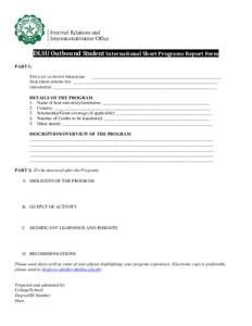 DLSU Outbound Student International Short Programs Report Form PART 1: TITLE OF ACTIVITY/PROGRAM: _________________________________________________________ DURATION (FROM-TO): ____________________________________________