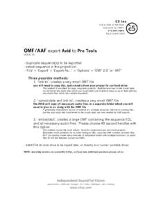 OMF/AAF export Avid to Pro Tools V03duplicate sequence(s) to be exported - select sequence in the project bin - ‘File’ > ‘Export’ > ‘Export As…’ > ’Options’ > ‘OMF 2.0’ or ‘AAF’