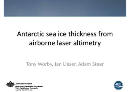 Antarctic sea ice thickness from  airborne laser altimetry Tony Worby, Jan Lieser, Adam Steer Antarctic Sea Ice Overturning circulation