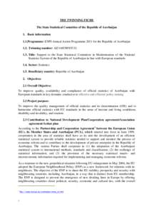 THE TWINNING FICHE The State Statistical Committee of the Republic of Azerbaijan 1. Basic information 1.1.Programme: ENPI-Annual Action Programme 2011 for the Republic of Azerbaijan 1.2. Twinning number: AZ/14/ENP/ST/32 