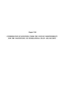 Chapter VIII CONSIDERATION OF QUESTIONS UNDER THE COUNCIL’S RESPONSIBILITY FOR THE MAINTENANCE OF INTERNATIONAL PEACE AND SECURITY CONTENTS Page