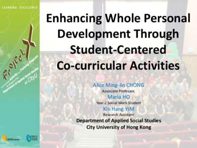Enhancing Whole Personal Development Through Student-Centered Co-curricular Activities Alice Ming-lin CHONG Associate Professor,