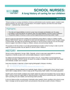 SCHOOL NURSES: A long history of caring for our children November 2015 “School nursing is a varying combination of what an administrator wants, teachers expect, students need, parents demand, the community is accustome