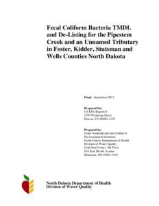 Fecal Coliform Bacteria TMDL and De-Listing for the Pipestem Creek and an Unnamed Tributary in Foster, Kidder, Stutsman and Wells Counties North Dakota