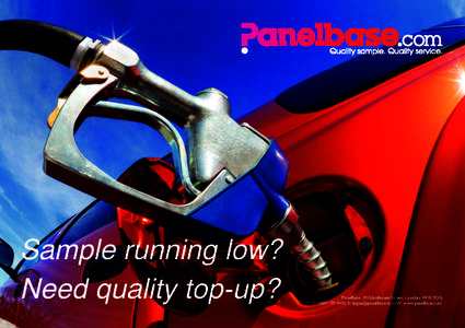 Sample running low? Need quality top-up? Panelbase, 33 Glasshouse Street, London, W1B 5DG T: E:  W: www.panelbase.com